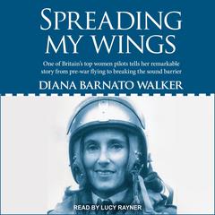 Spreading My Wings by Diana Barnato Walker audiobook