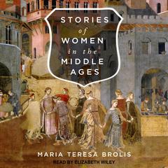 Stories of Women in the Middle Ages by Maria Teresa Brolis audiobook
