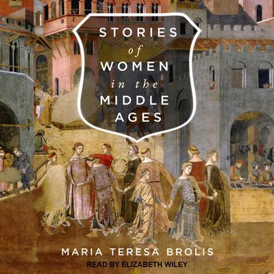 Stories of Women in the Middle Ages by Maria Teresa Brolis audiobook