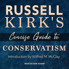 Russell Kirk's Concise Guide to Conservatism by Russell Kirk audiobook