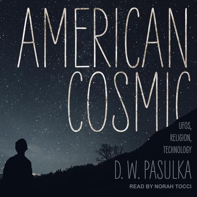 American Cosmic by D.W. Pasulka audiobook