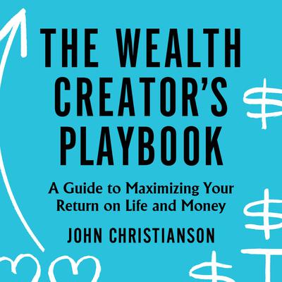 The Wealth Creator's Playbook by John Christianson audiobook