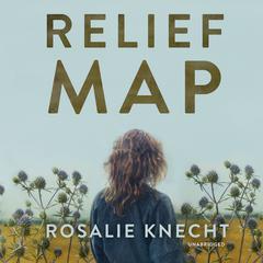 Relief Map by Rosalie Knecht audiobook