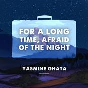 For a Long Time, Afraid of the Night by  Yasmine Ghata audiobook