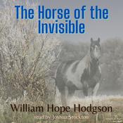 The Horse of the Invisible by  William Hope Hodgson audiobook