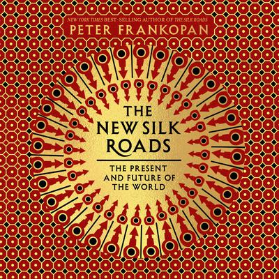 The New Silk Roads by Peter Frankopan audiobook