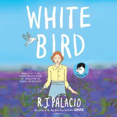 White Bird: A Wonder Story by R. J. Palacio audiobook