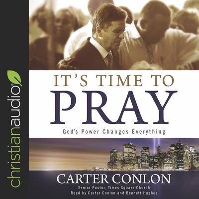 It's Time to Pray by Carter Conlon audiobook