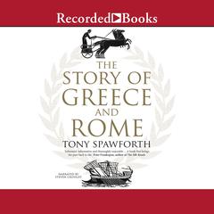 The Story of Greece and Rome by Tony Spawforth audiobook