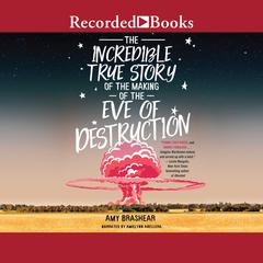 The Incredible True Story of the Making of the Eve of Destruction by Amy Brashear audiobook