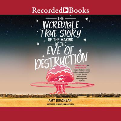 The Incredible True Story of the Making of the Eve of Destruction by Amy Brashear audiobook
