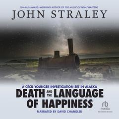 Death and the Language of Happiness by John Straley audiobook