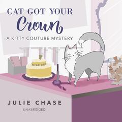 Cat Got Your Crown by Julie Chase audiobook