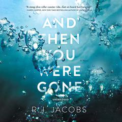 And Then You Were Gone by R. J. Jacobs audiobook