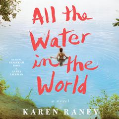 All the Water in the World by Karen Raney audiobook