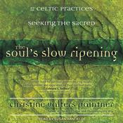 The Soul’s Slow Ripening by  Christine Valters Paintner audiobook