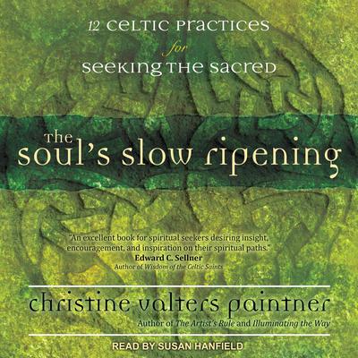 The Soul’s Slow Ripening by Christine Valters Paintner audiobook