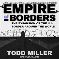 Empire of Borders by Todd Miller audiobook