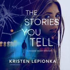 The Stories You Tell by Kristen Lepionka audiobook