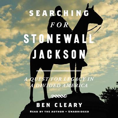 Searching for Stonewall Jackson by Ben Cleary audiobook