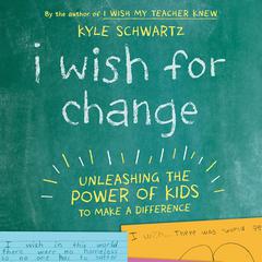 I Wish for Change by Kyle Schwartz audiobook