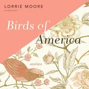 Birds of America by  Lorrie Moore audiobook
