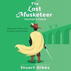 The Last Musketeer #2: Traitor's Chase by Stuart Gibbs audiobook