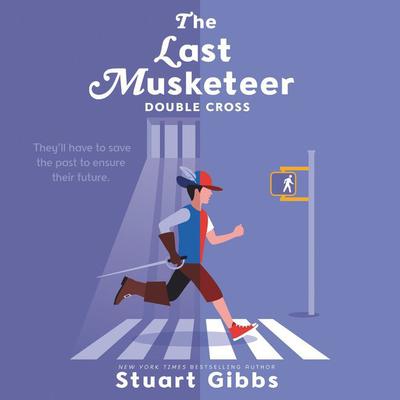 The Last Musketeer #3: Double Cross by Stuart Gibbs audiobook