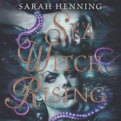 Sea Witch Rising by Sarah Henning audiobook