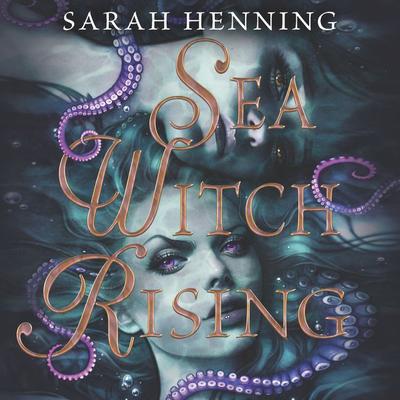 Sea Witch Rising by Sarah Henning audiobook