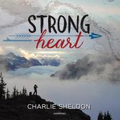 Strong Heart by  Charlie Sheldon audiobook