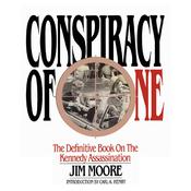 Conspiracy of One: The Definitive Book on the Kennedy Assassination by  Jim Moore audiobook