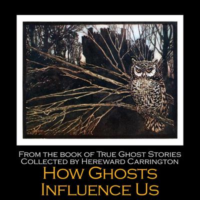 How Ghosts Influence Us by Hereward Carrington audiobook