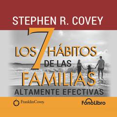 Los 7 Habitos de las Familias Altamente Efectivas by Stephen R. Covey audiobook