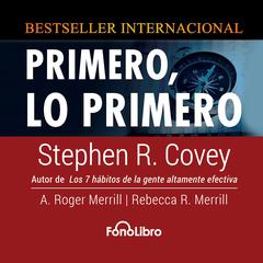 Primero, lo Primero by Stephen R. Covey audiobook