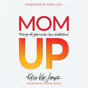 Mom Up by  Kara-Kae James audiobook