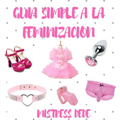 Guia Simple a la Feminizacion by Mistress Dede audiobook