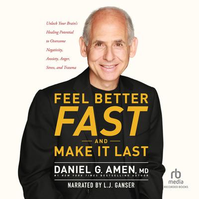 Feel Better Fast and Make It Last by Daniel G. Amen audiobook