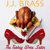 The Turkey Wore Satin by  J.J. Brass audiobook