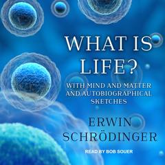 What is Life? by Erwin Schrödinger audiobook
