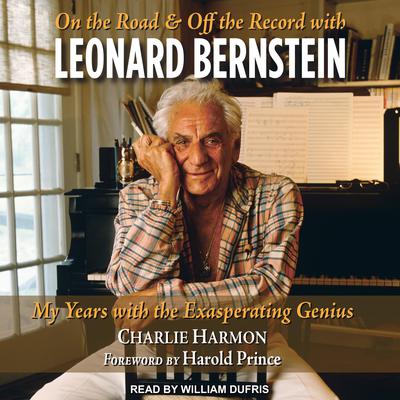 On the Road and Off the Record with Leonard Bernstein by Charlie Harmon audiobook