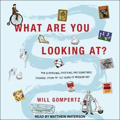 What Are You Looking At? by Will Gompertz audiobook