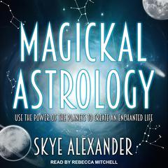Magickal Astrology by Skye Alexander audiobook
