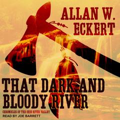 That Dark and Bloody River by Allan W. Eckert audiobook