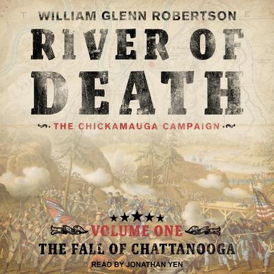 River of Death--The Chickamauga Campaign by William Glenn Robertson audiobook