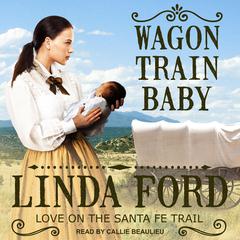 Wagon Train Baby by Linda Ford audiobook