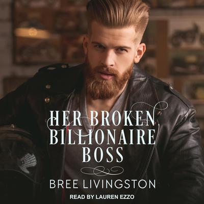 Her Broken Billionaire Boss by Bree Livingston audiobook