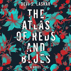 The Atlas of Reds and Blues by Devi S. Laskar audiobook