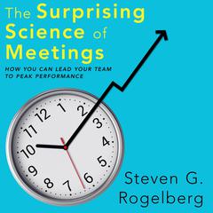 The Surprising Science of Meetings by Steven G. Rogelberg audiobook