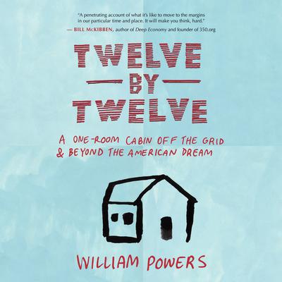 Twelve by Twelve by William Powers audiobook